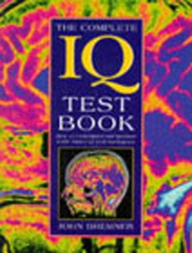 Imagen de archivo de The Complete IQ Test Book : How to Understand and Measure Each Aspect of Your Intelligence a la venta por Better World Books Ltd