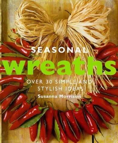 Stock image for Seasonal Wreaths: Over 30 Simple and Stylish Ideas for sale by WorldofBooks