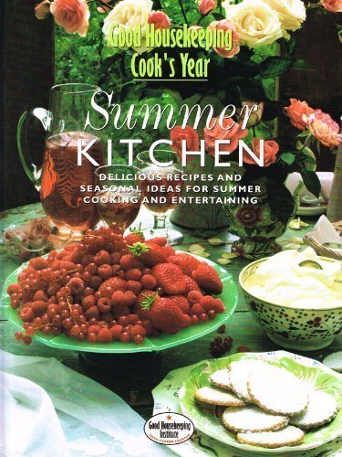 9780091853662: Good Housekeeping Cook's Year. Summer Kitchen. Delicious Recipes and Seasonal Ideas For Summer Cooking and Entertaining.