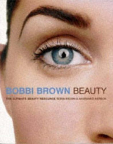 Beispielbild fr Bobbi Brown Beauty: The Ultimate Beauty Resource zum Verkauf von AwesomeBooks