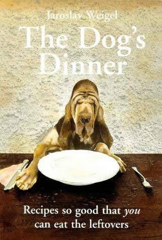 Stock image for Dog's Dinner: Recipes So Good That You Can Eat the Left-overs for sale by WorldofBooks