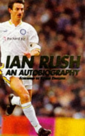 9780091854065: Ian Rush: An Autobiography