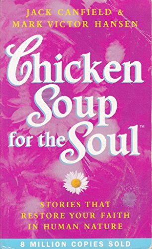 Stock image for Chicken Soup for the Soul : Stories That Restore Your Faith in Human Nature for sale by ThriftBooks-Dallas