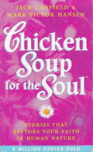 9780091854287: Chicken Soup for the Soul : Stories That Restore Your Faith in Human Nature