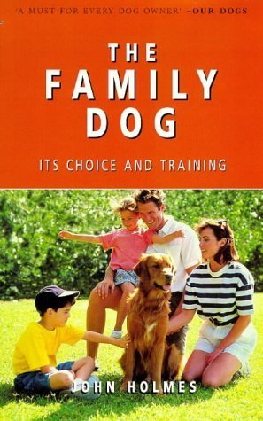 9780091854447: The Family Dog: Its Choice and Training
