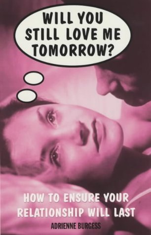 Stock image for Will You Still Love Me Tomorrow?: How to Ensure Your Relationship Will Last for sale by WorldofBooks