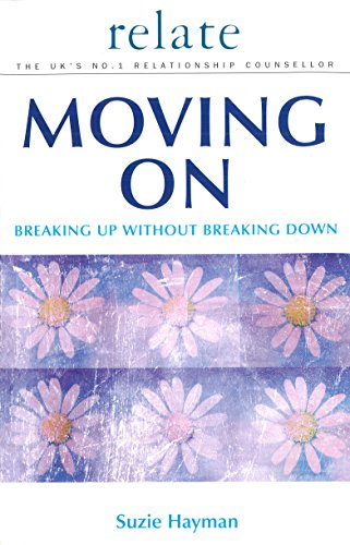 9780091856250: Moving on: Breaking Up without Breaking Down