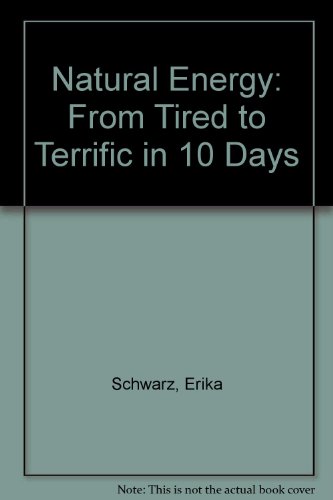 Beispielbild fr Natural Energy: From Tired to Terrific in 10 Days zum Verkauf von dsmbooks