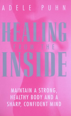 Stock image for Healing from the Inside: Maintain a Strong, Healthy Body and a Sharp, Confident Mind for sale by Colorado's Used Book Store
