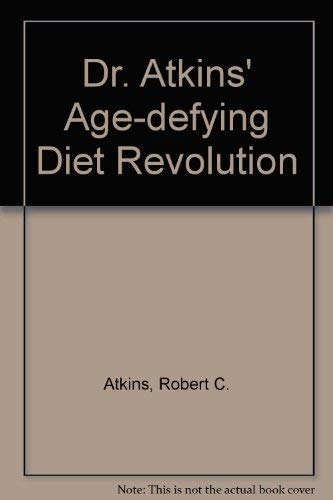 Dr Atkins Age-Defying Diet Revolution: Feel great, live longer (9780091856588) by Robert C. Atkins