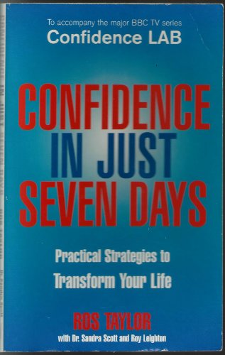 Stock image for Confidence In Just Seven Days. Practical Strategies to Transform Your Life for sale by The London Bookworm