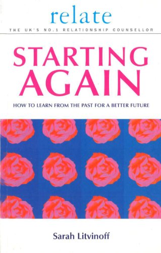 Stock image for The Relate Guide To Starting Again: Learning From the Past to Give You a Better Future: How to Learn from the Past for a Better Future (Relate Relationships) for sale by AwesomeBooks