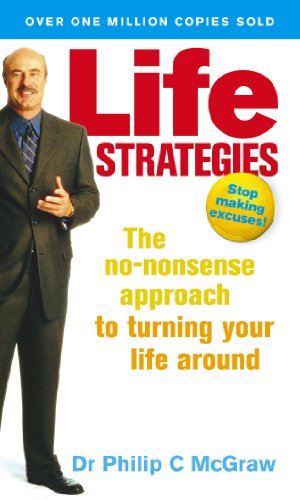 9780091856960: Life Strategies : Stop Making Excuses! - Do What Works@@ Do What Matters