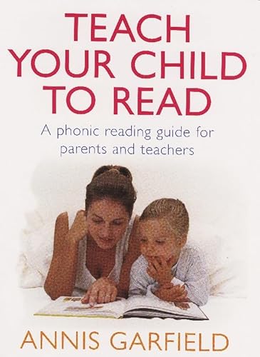 Stock image for Teach Your Child To Read: A Phonic Reading Guide for Parents and Teachers for sale by WorldofBooks