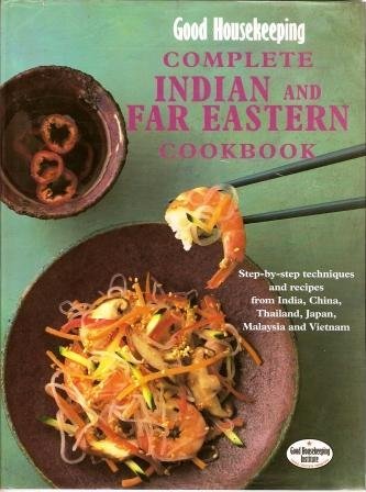 9780091860745: Complete Indian and Far Eastern Cookbook Step-By-Step Techniques and Recipes fro