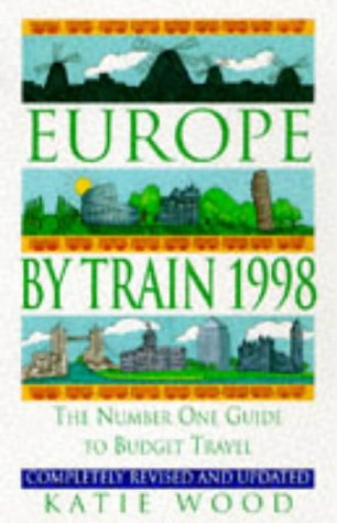 Europe By Train 1998 (9780091860776) by Wood, Katie