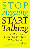 9780091862626: Stop Arguing, Start Talking: 10 Point Plan for Couples in Conflict