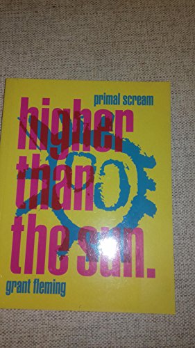 9780091863210: "Primal Scream": Higher Than the Sun