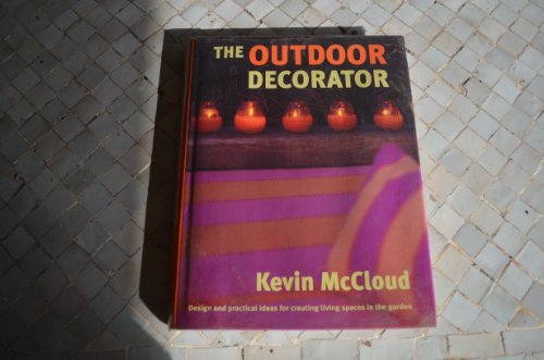 9780091864392: The Outdoor Decorator: How to Transform Your Garden, Patio or Balcony into a Stylish Living Area