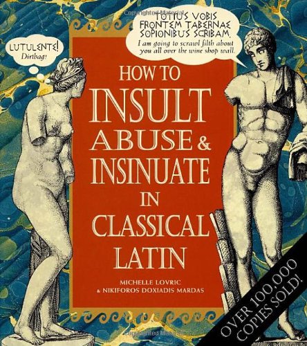 Stock image for How to Insult, Abuse and Insinuate in Classical Latin [Hardcover] for sale by SecondSale