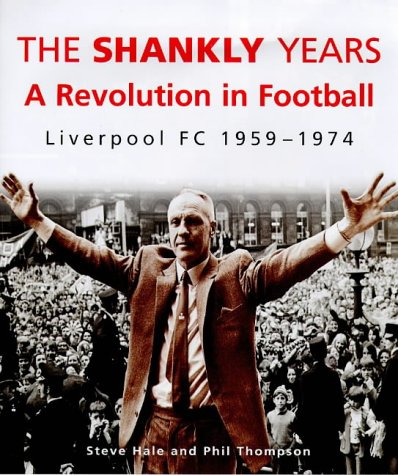 Beispielbild fr The Shankly Years: Revolution in Football - Liverpool FC, 1959-74 zum Verkauf von WorldofBooks