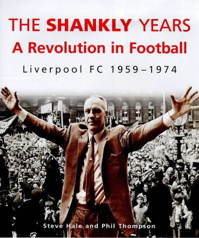 Stock image for The Shankly Years: Revolution in Football - Liverpool FC, 1959-74 for sale by WorldofBooks