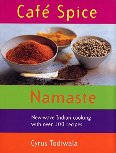 9780091865030: Cafe Spice Namaste: Over 100 innovative Indian recipes