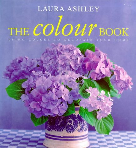 9780091865177: The Laura Ashley Colour Book: Using Colour to Decorate Your Home