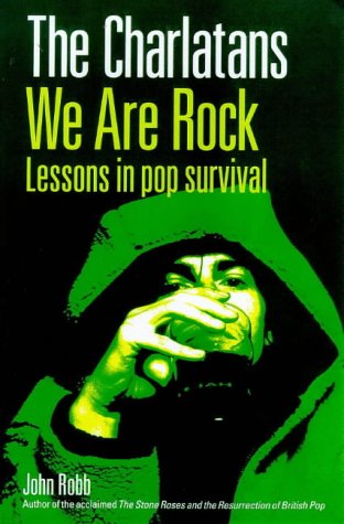 9780091865689: The "Charlatans": We are Rock - Lessons in Pop Survival