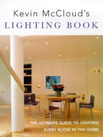 Stock image for Kevin McCloud's Lighting Book: The Ultimate Guide to Lighting Every Room in the Home for sale by WorldofBooks