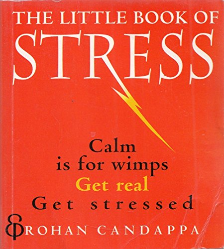 Imagen de archivo de The Little Book of Stress: Calm Is for Wimps. Get Real. Get Stressed a la venta por Wonder Book