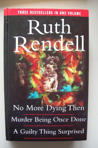 Beispielbild fr No More Dying Then; Murder Being Once Done; A Guilty Thing Surprised (Inspector Wexford Mysteries) zum Verkauf von WorldofBooks