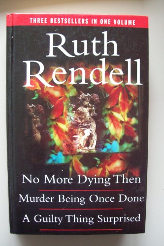 Stock image for No More Dying Then; Murder Being Once Done; A Guilty Thing Surprised (Inspector Wexford Mysteries) for sale by AwesomeBooks