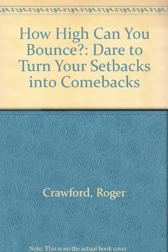 9780091867744: How High Can You Bounce?: Dare to Turn Your Setbacks into Comebacks