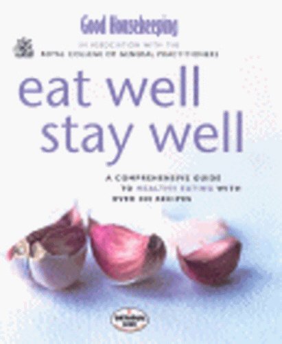 Beispielbild fr Good Housekeeping & Royal College Of General Practitioners: Eat Well, Stay Well (Good Housekeeping Cookery Club) zum Verkauf von AwesomeBooks