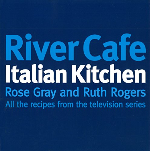 9780091867980: River Cafe Italian Kitchen: Includes all the recipes from the major TV series