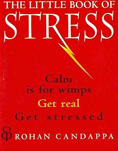 9780091868048: Little Book of Stress: Calm is for Wimps, Get Real, Get Stressed