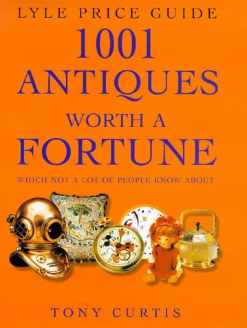Beispielbild fr 1001 Antiques Worth a Fortune: Which Not a Lot of People Know About! (Lyle price guide) zum Verkauf von WorldofBooks
