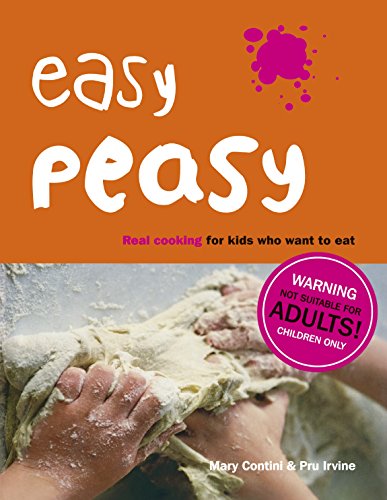 9780091868406: Easy Peasy: Real Cooking For Kids Who Want To Eat