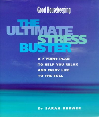 Beispielbild fr Good Housekeeping - The Ultimate Stress Buster: A Complete Guide to Help You Relax and Enjoy Life to the Full zum Verkauf von AwesomeBooks