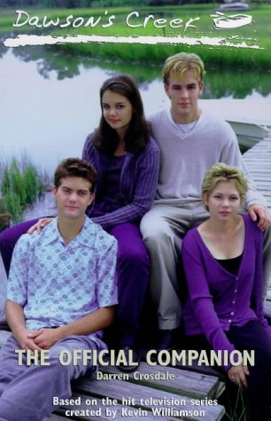 9780091868826: "Dawsons Creek": The Official Companion