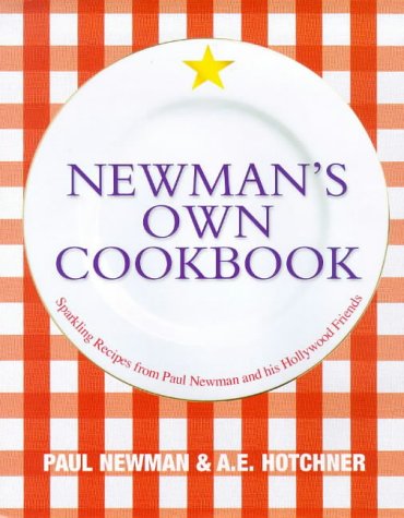 9780091869267: Newman's Own Cookbook: Sparkling Recipes from Paul Newman and His Hollywood Friends