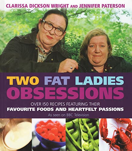 Beispielbild fr Two Fat Ladies : Obsessions - Over 150 Recipes Featuring Their Favourite Foods and Heartfelt Passions zum Verkauf von Big River Books