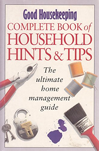 Beispielbild fr Good Housekeeping" Complete Book of Household Hints and Tips: The Ultimate Home Management Guide zum Verkauf von WorldofBooks