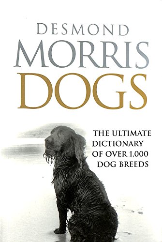 9780091870911: Dogs: The Ultimate Dictionary of Over 1000 Dog Breeds