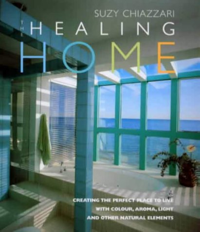 Beispielbild fr Healing Home: Creating the Perfect Place to Live with Colour, Aroma, Light and Other Natural Elements zum Verkauf von WorldofBooks