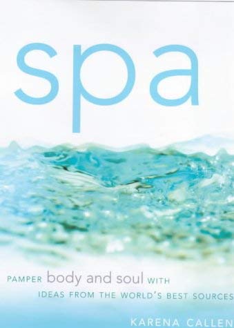 9780091874582: Spa: Pamper Body and Soul with Ideas from the World's Best Sources