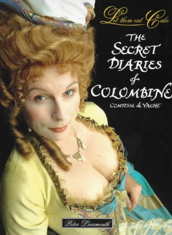 9780091874797: Let Them Eat Cake: The Secret Diaries of Colombine, Comtesse De Vache