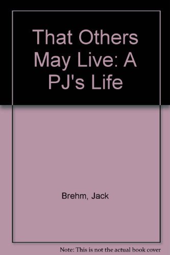 Beispielbild fr That Others May Live: A PJ's Life zum Verkauf von AwesomeBooks