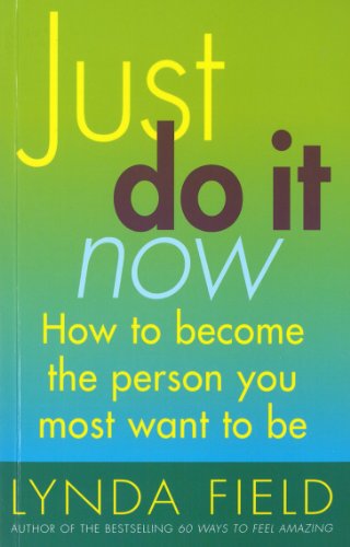 Beispielbild fr Just Do It Now!: How to become the person you most want to be zum Verkauf von AwesomeBooks